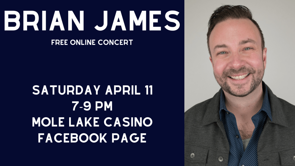 Free Online Concert with Brian James Saturday April 11 from 7 pm to 9 pm on the Mole Lake Casino Facebook Page