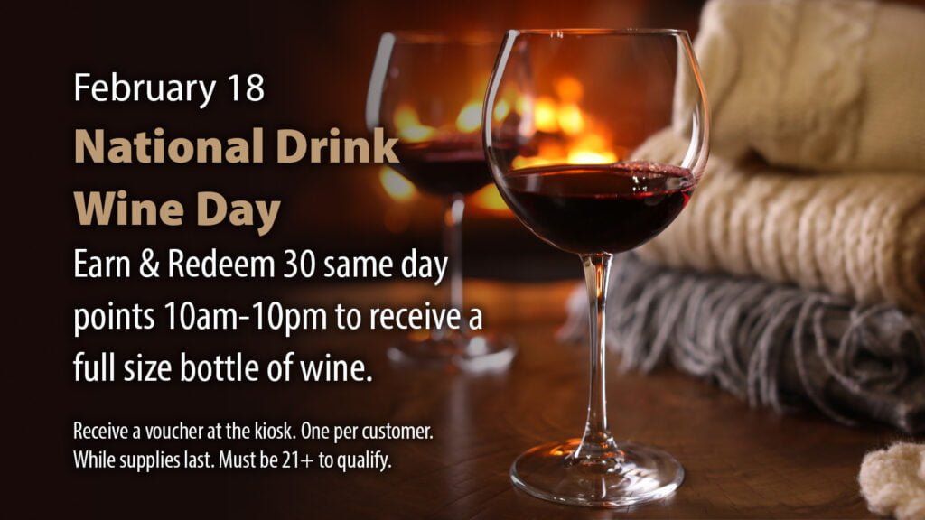 Earn and redeem 30 same day points for a bottle of wine!