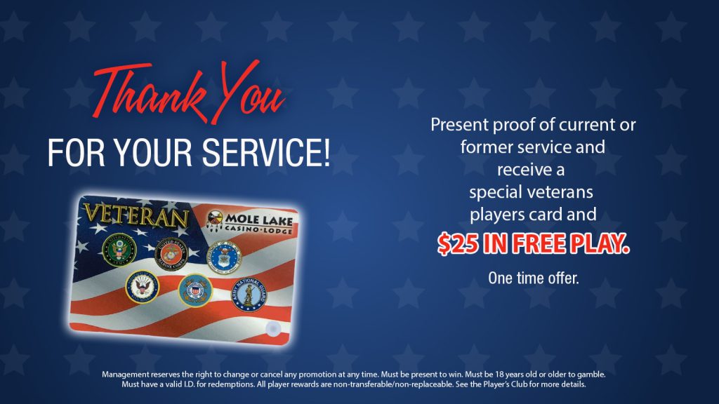 Veterans receive $25 in Free Play When They Sign Up For A Club Card At Mole Lake Casino In Crandon Wisconsin