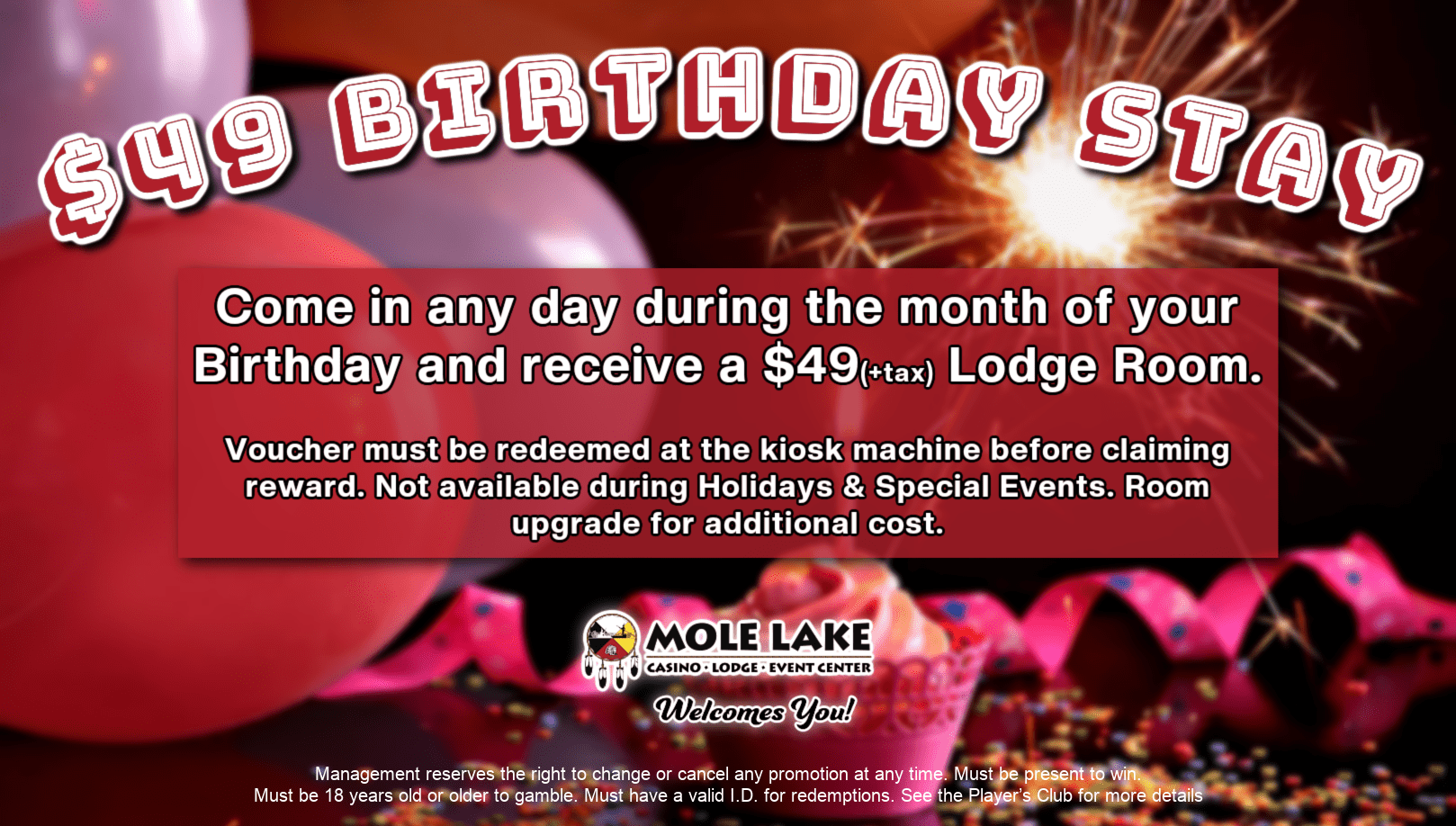 Festive birthday-themed graphic with balloons and fireworks promoting Mole Lake Casino’s $49 Birthday Stay offer, valid any day during a guest’s birthday month with kiosk redemption required.