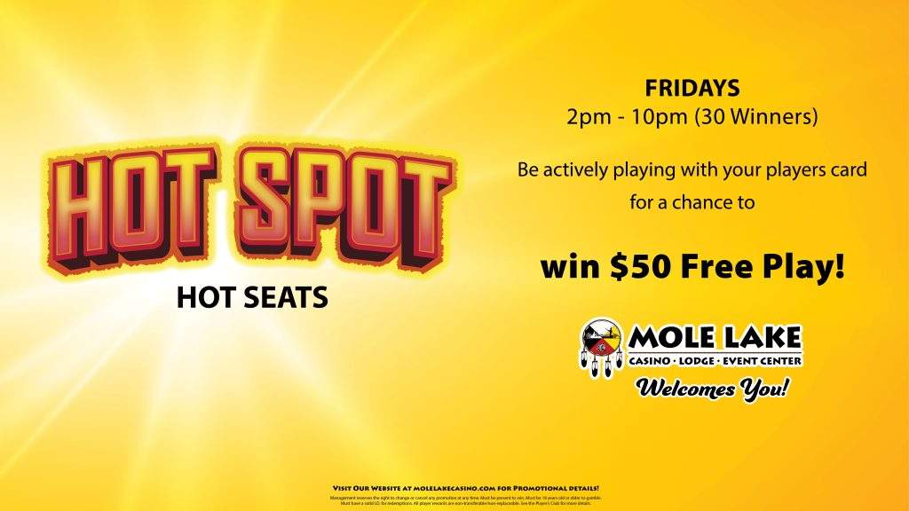 Bright yellow Hot Spot Hot Seats graphic promoting Mole Lake Casino’s Friday event from 2PM to 10PM, where 30 winners actively playing with their players card can win $50 Free Play.