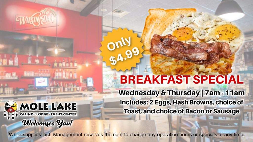 Plate of breakfast food with eggs, hash browns, toast, and bacon promoting Mole Lake Casino’s $4.99 Breakfast Special available Wednesday and Thursday from 7am to 11am.