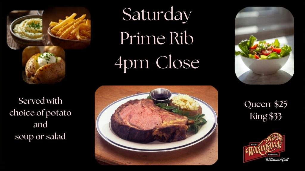 Prime rib dinner promotion showing a plate with prime rib, baked potato, and au jus, advertising Saturday service from 4pm to close with queen and king cut pricing.