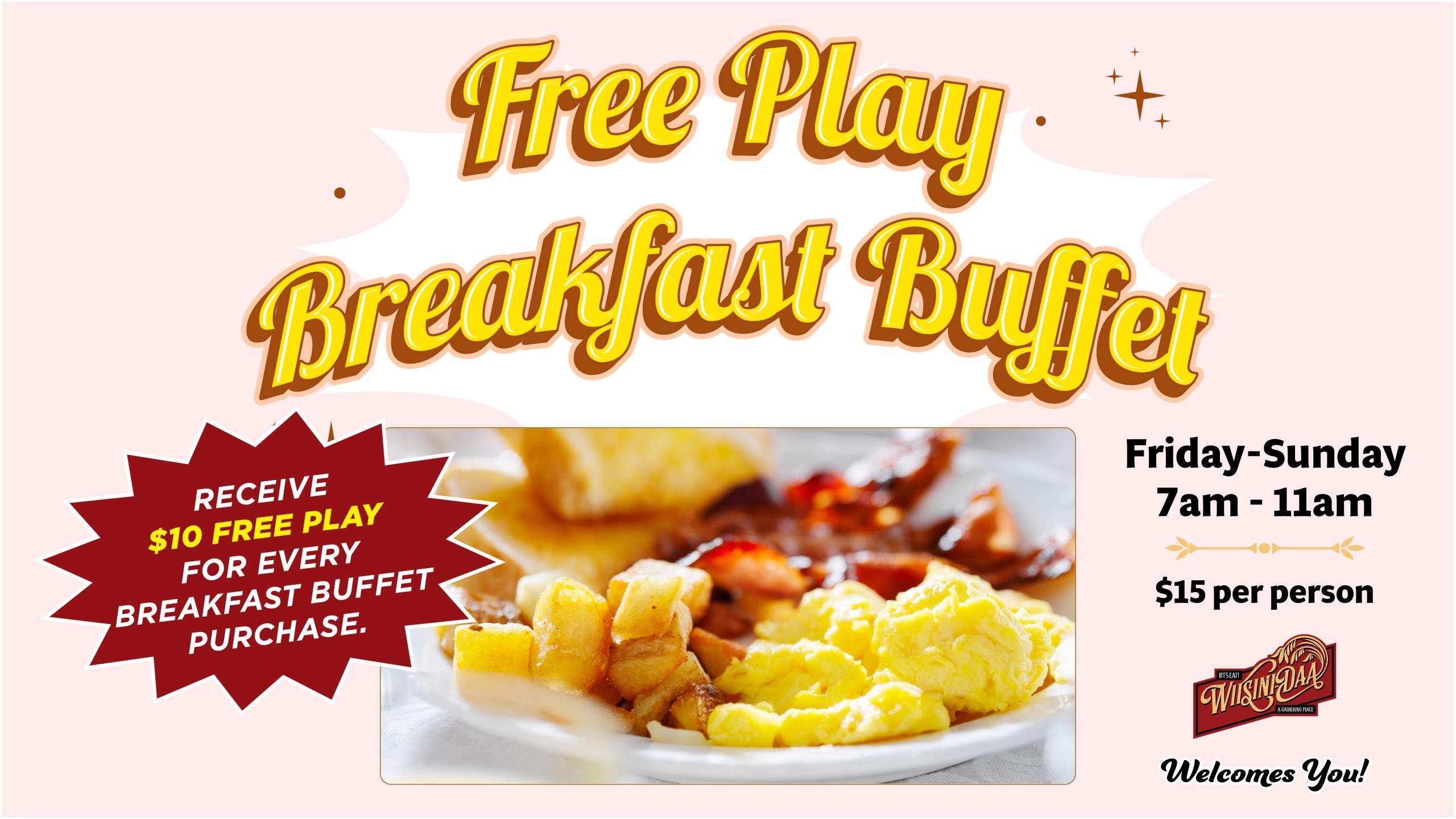 A plate of scrambled eggs, bacon, and diced potatoes promoting the Free Play Breakfast Buffet offering $10 free play with purchase, available Friday through Sunday from 7am to 11am at Wiisini-Daa